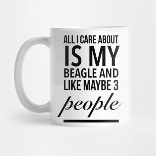 All I care about is my beagle dog funny beagle dog lover Mug